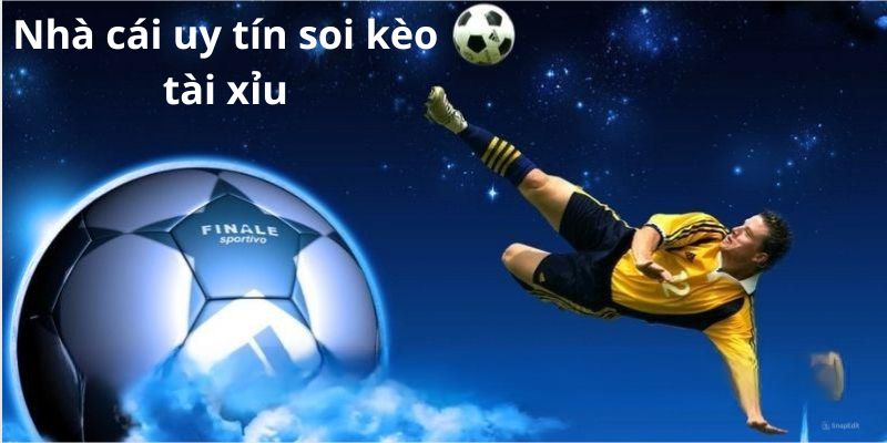 Top nhà cái uy tín soi kèo tài xỉu